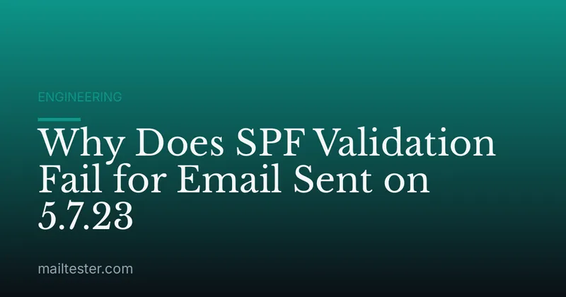 Why Does SPF Validation Fail for Email Sent on 5.7.23