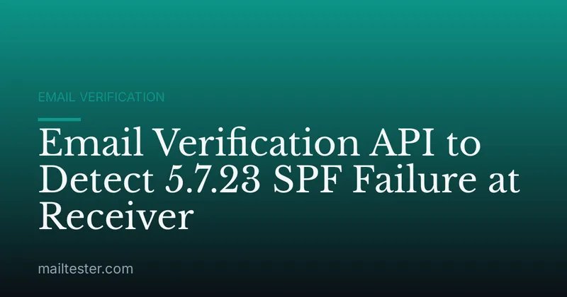 Email Verification API to Detect 5.7.23 SPF Failure at Receiver