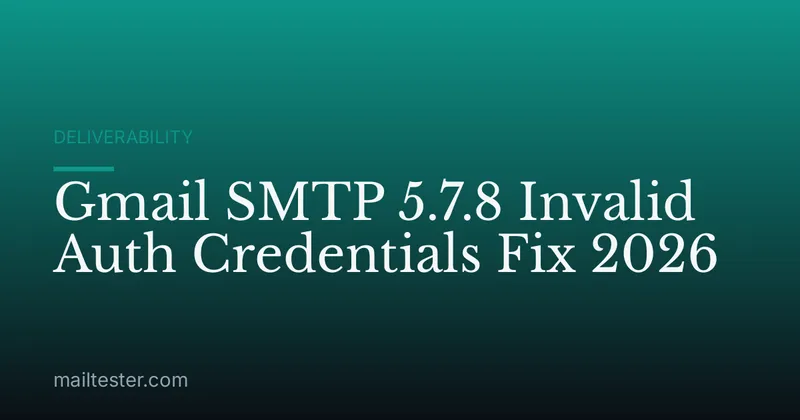 Gmail SMTP 5.7.8 Invalid Auth Credentials Fix 2026