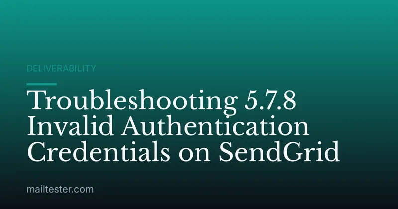 Troubleshooting 5.7.8 Invalid Authentication Credentials on SendGrid