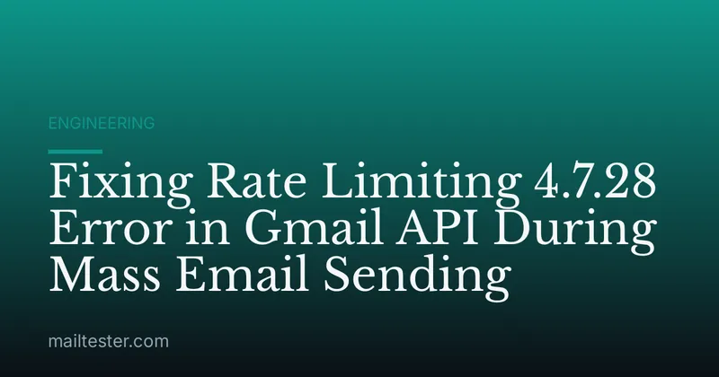 Fixing Rate Limiting 4.7.28 Error in Gmail API During Mass Email Sending