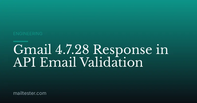 Gmail 4.7.28 Response in API Email Validation