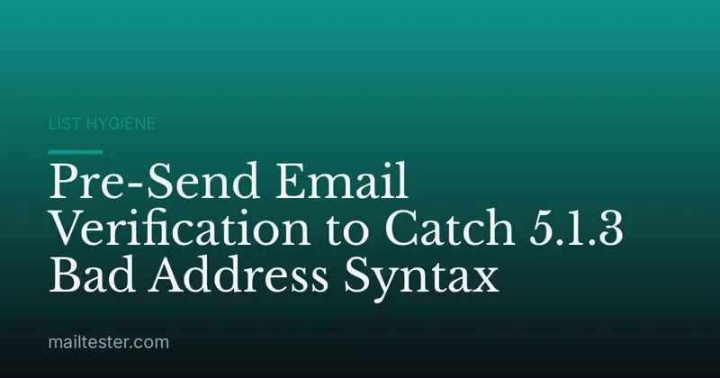 Pre-Send Email Verification to Catch 5.1.3 Bad Address Syntax