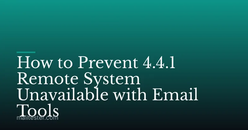 How to Prevent 4.4.1 Remote System Unavailable with Email Tools