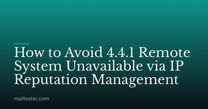 How to Avoid 4.4.1 Remote System Unavailable via IP Reputation Management