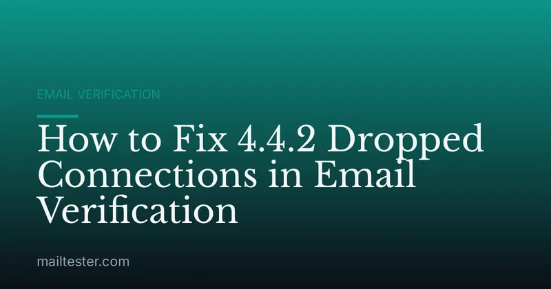 How to Fix 4.4.2 Dropped Connections in Email Verification