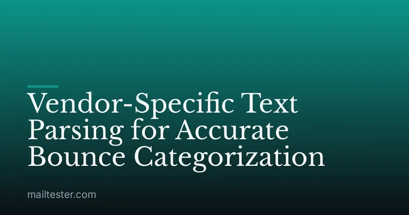 Vendor-Specific Text Parsing for Accurate Bounce Categorization