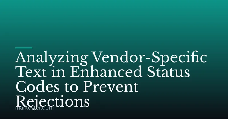 Analyzing Vendor-Specific Text in Enhanced Status Codes to Prevent Rejections