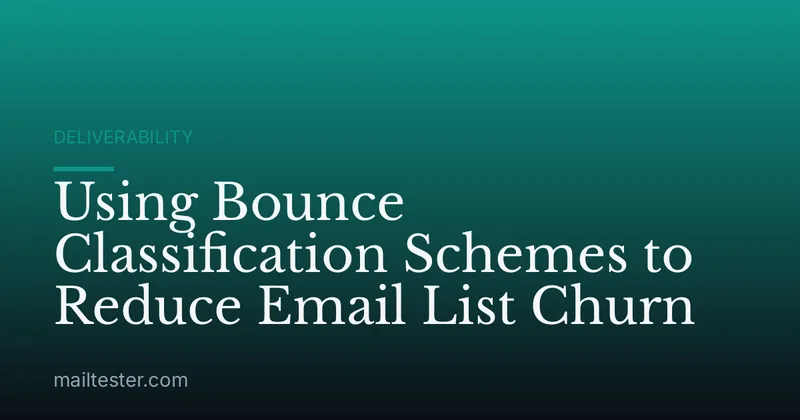 Using Bounce Classification Schemes to Reduce Email List Churn