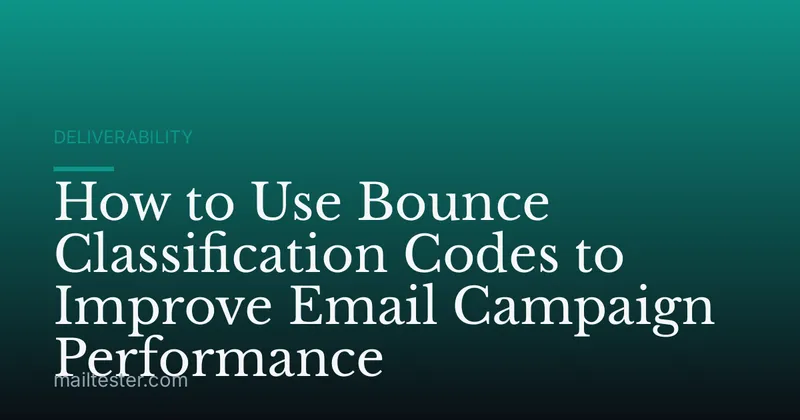 How to Use Bounce Classification Codes to Improve Email Campaign Performance