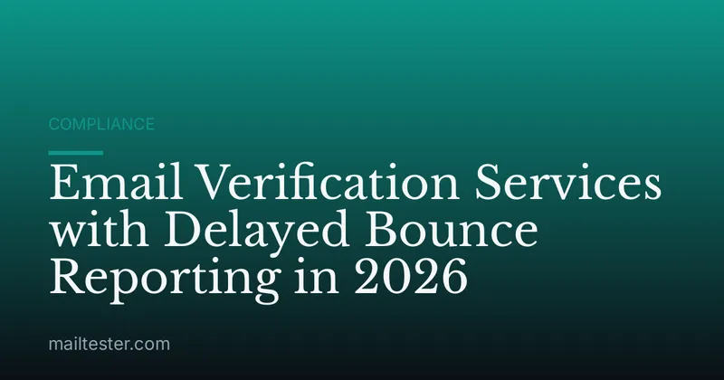 Email Verification Services with Delayed Bounce Reporting in 2026