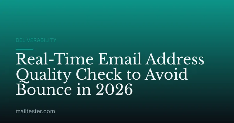 Real-Time Email Address Quality Check to Avoid Bounce in 2026