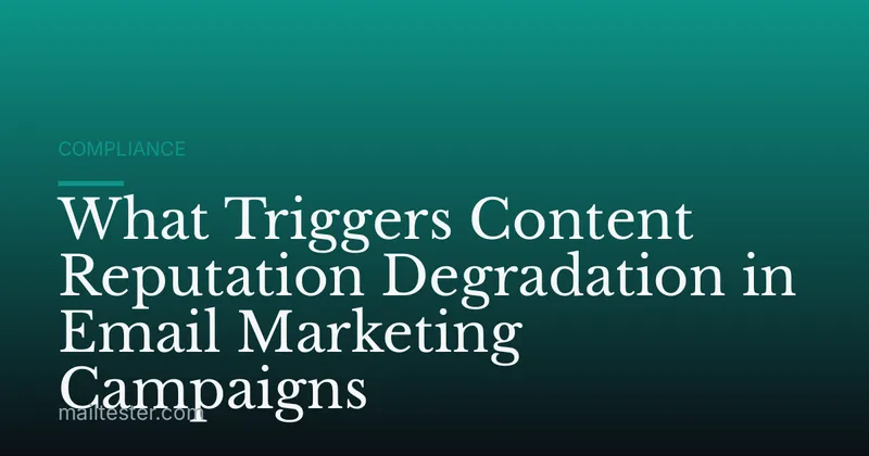 What Triggers Content Reputation Degradation in Email Marketing Campaigns