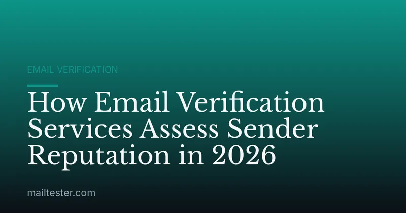 How Email Verification Services Assess Sender Reputation in 2026