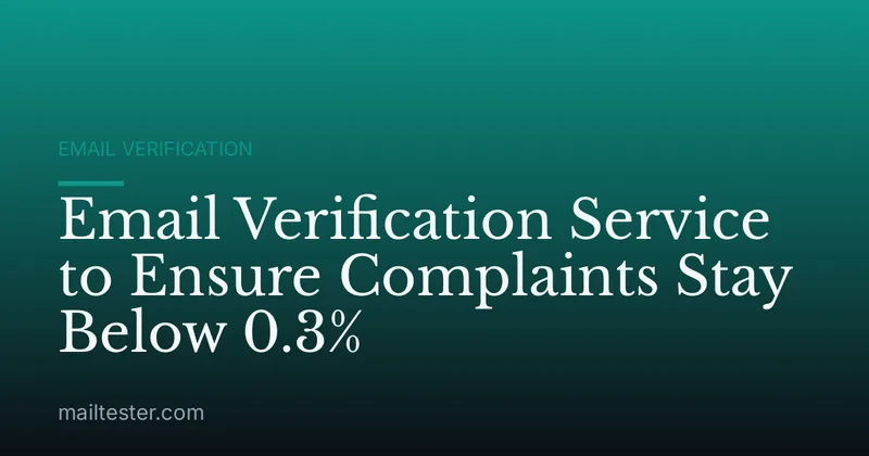 Email Verification Service to Ensure Complaints Stay Below 0.3%