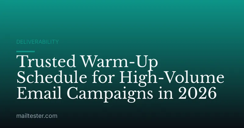 Trusted Warm-Up Schedule for High-Volume Email Campaigns in 2026