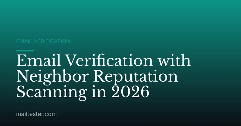 Email Verification with Neighbor Reputation Scanning in 2026