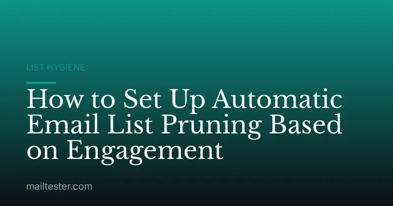 How to Set Up Automatic Email List Pruning Based on Engagement