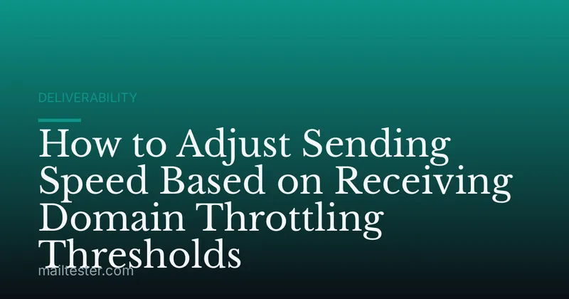 How to Adjust Sending Speed Based on Receiving Domain Throttling Thresholds