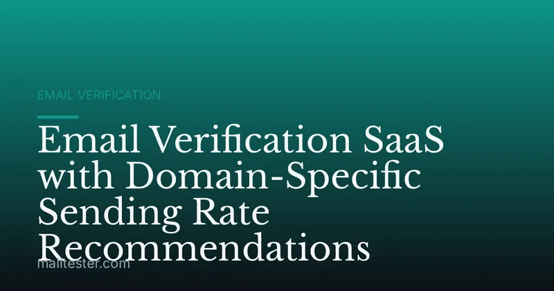 Email Verification SaaS with Domain-Specific Sending Rate Recommendations