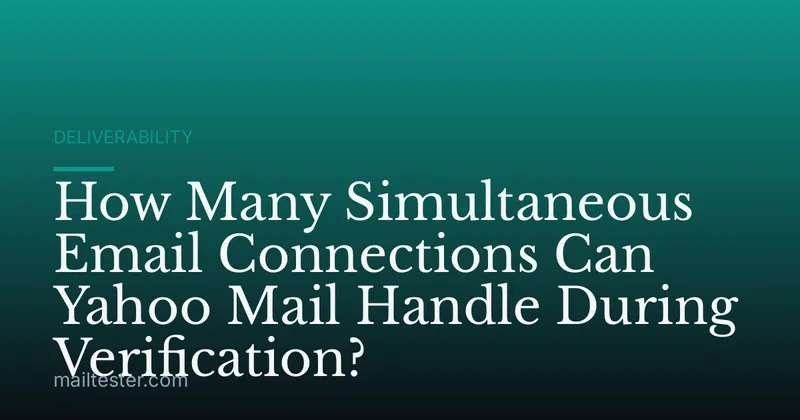 How Many Simultaneous Email Connections Can Yahoo Mail Handle During Verification?