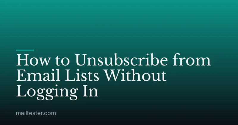 How to Unsubscribe from Email Lists Without Logging In