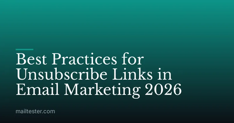 Best Practices for Unsubscribe Links in Email Marketing 2026