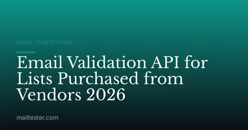 Email Validation API for Lists Purchased from Vendors 2026
