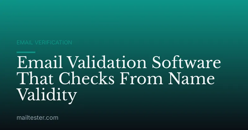 Email Validation Software That Checks From Name Validity