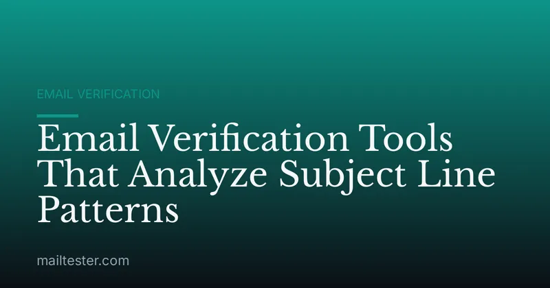 Email Verification Tools That Analyze Subject Line Patterns