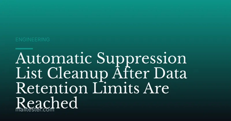 Automatic Suppression List Cleanup After Data Retention Limits Are Reached