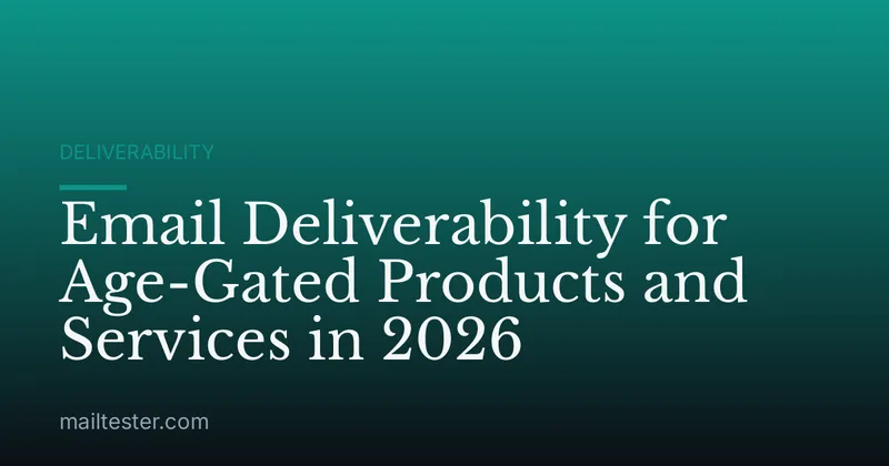 Email Deliverability for Age-Gated Products and Services in 2026