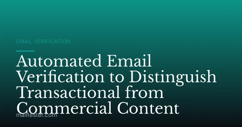 Automated Email Verification to Distinguish Transactional from Commercial Content