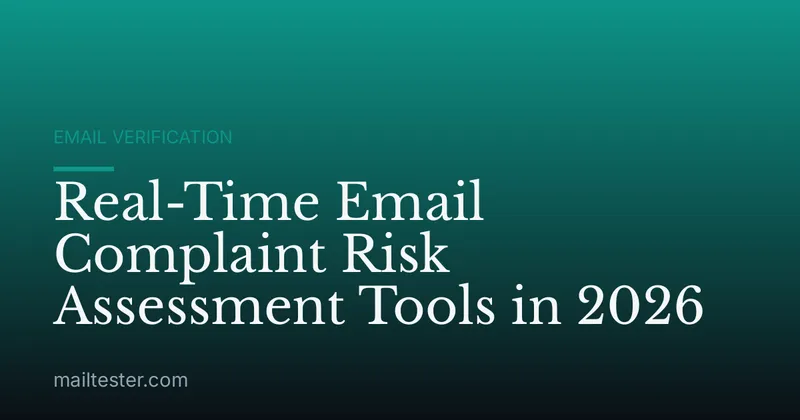 Real-Time Email Complaint Risk Assessment Tools in 2026