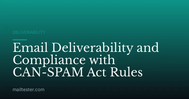 Email Deliverability and Compliance with CAN-SPAM Act Rules