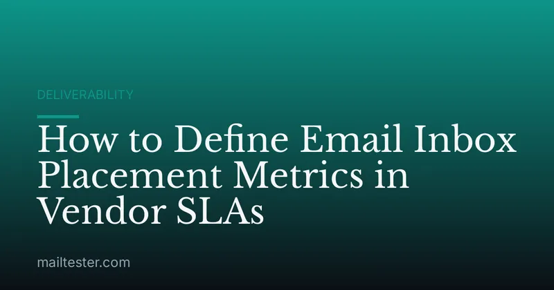 How to Define Email Inbox Placement Metrics in Vendor SLAs