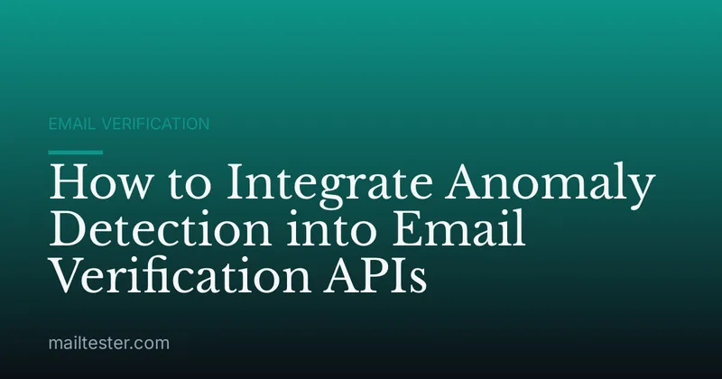 How to Integrate Anomaly Detection into Email Verification APIs