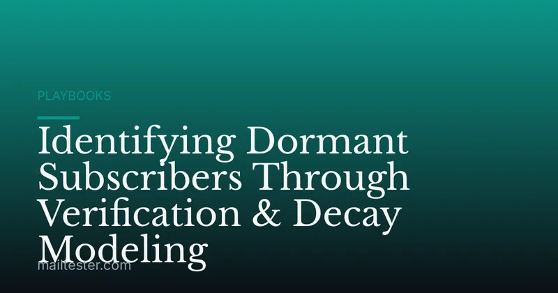 Identifying Dormant Subscribers Through Verification & Decay Modeling