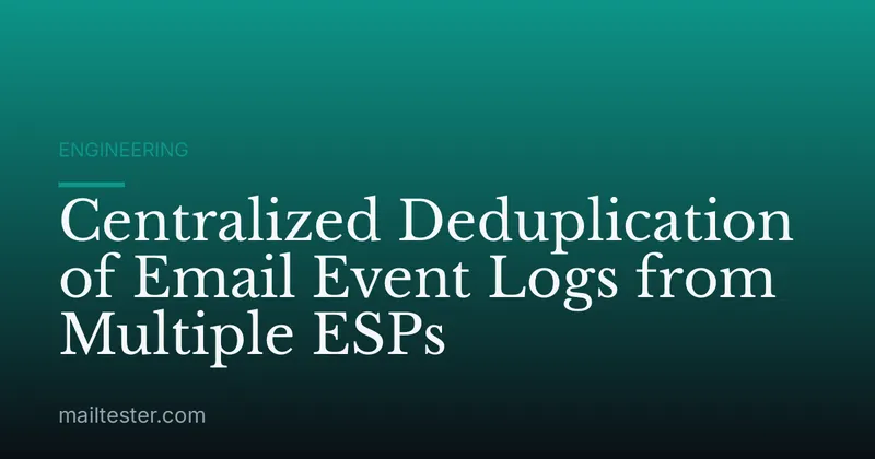 Centralized Deduplication of Email Event Logs from Multiple ESPs