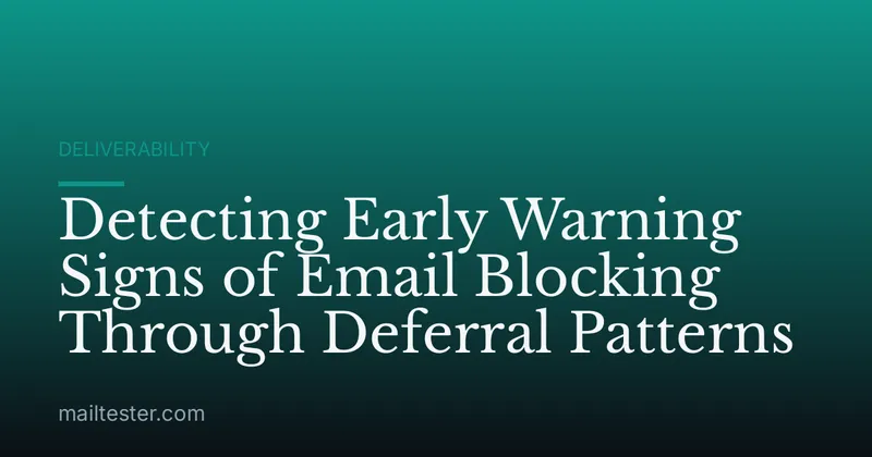 Detecting Early Warning Signs of Email Blocking Through Deferral Patterns