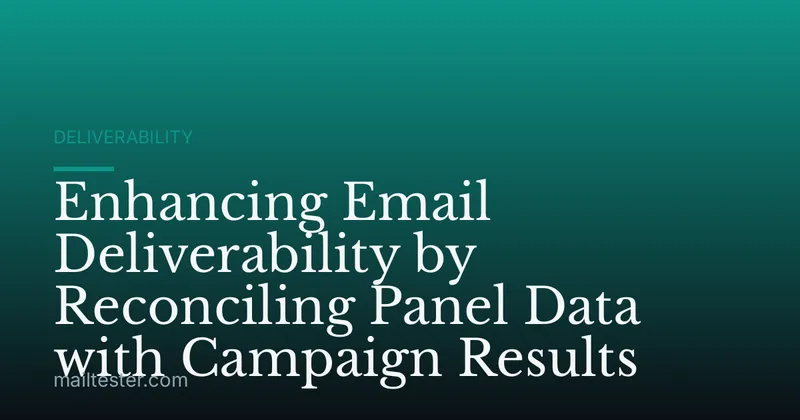 Enhancing Email Deliverability by Reconciling Panel Data with Campaign Results