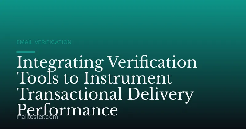 Integrating Verification Tools to Instrument Transactional Delivery Performance