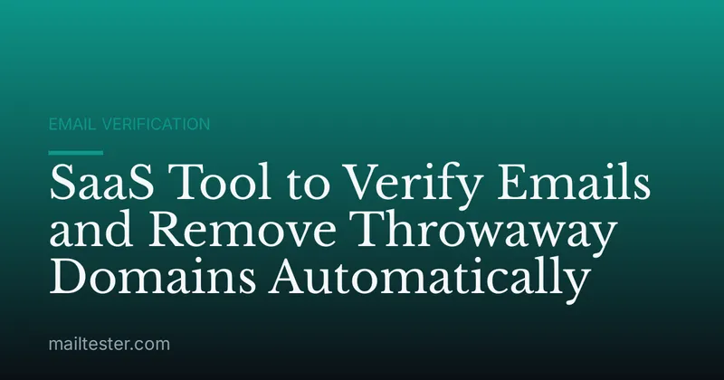 SaaS Tool to Verify Emails and Remove Throwaway Domains Automatically