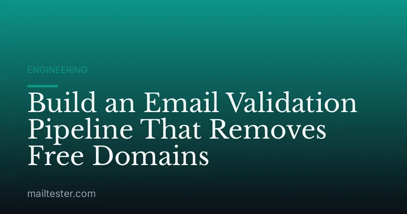 Build an Email Validation Pipeline That Removes Free Domains