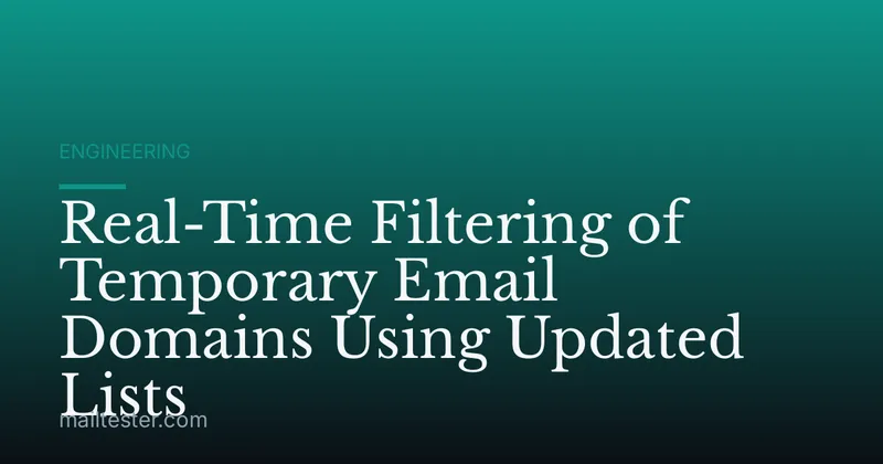 Real-Time Filtering of Temporary Email Domains Using Updated Lists