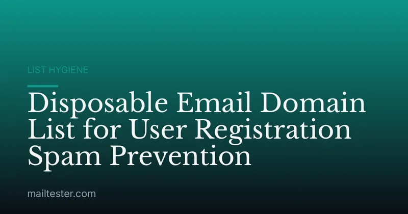 Disposable Email Domain List for User Registration Spam Prevention