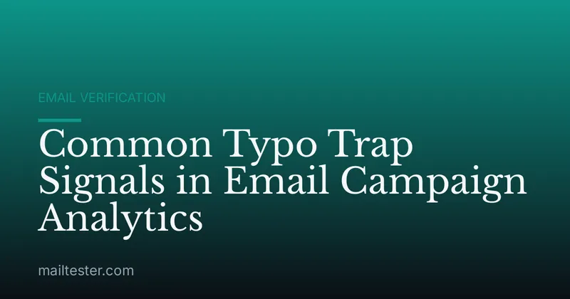 Common Typo Trap Signals in Email Campaign Analytics