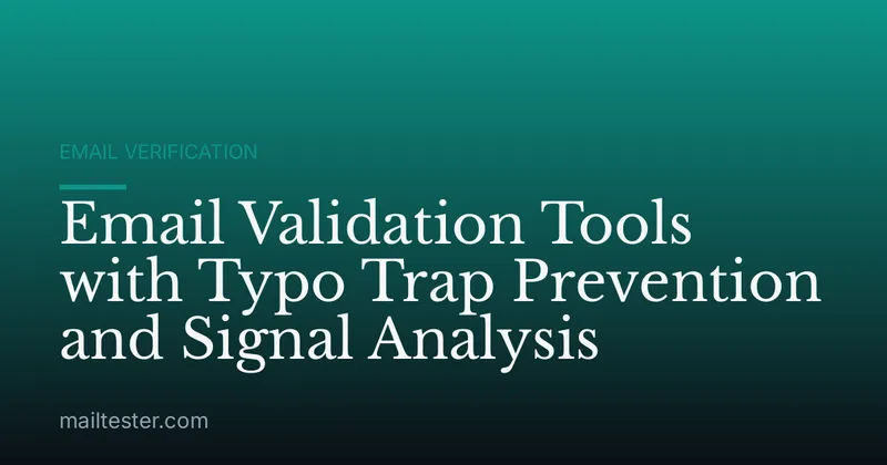 Email Validation Tools with Typo Trap Prevention and Signal Analysis