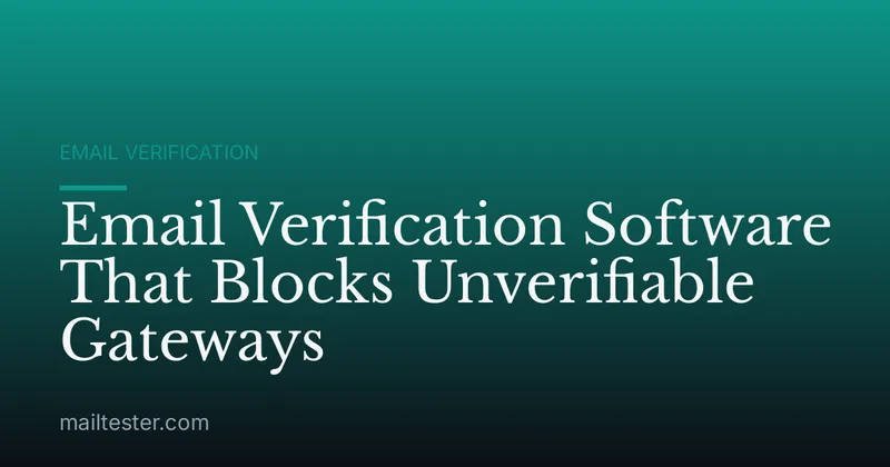 Email Verification Software That Blocks Unverifiable Gateways