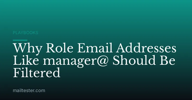 Why Role Email Addresses Like manager@ Should Be Filtered